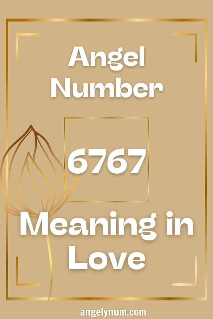 General Meaning Of Angel Number 6767
