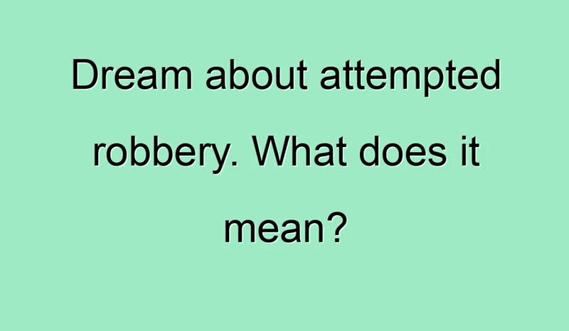 Common Scenarios In Robbery Dreams