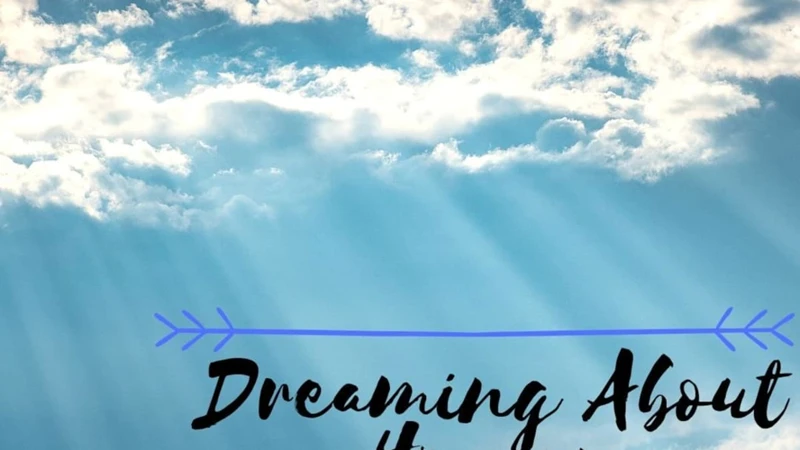 Common Scenarios Of Dreams About Going To Heaven