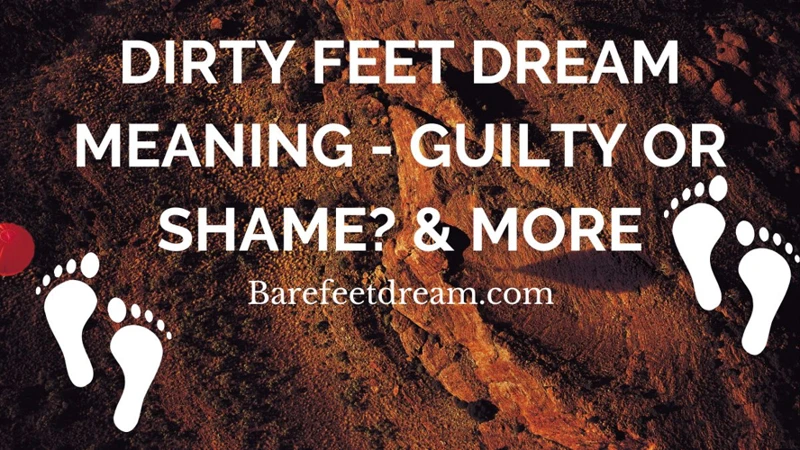 Dreaming Of Dirty Feet: Symbolism And Significance
