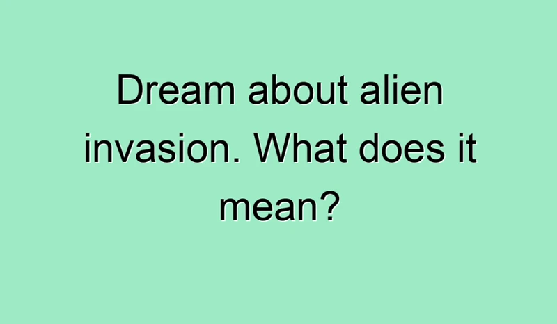Factors Influencing The Dream Of Invasion