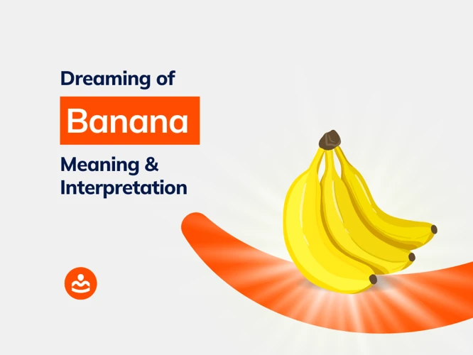 Interpretations Of Banana-Related Dream Scenarios