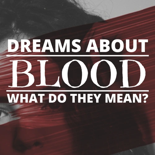 Interpretations Of Specific Blood-Related Dreams