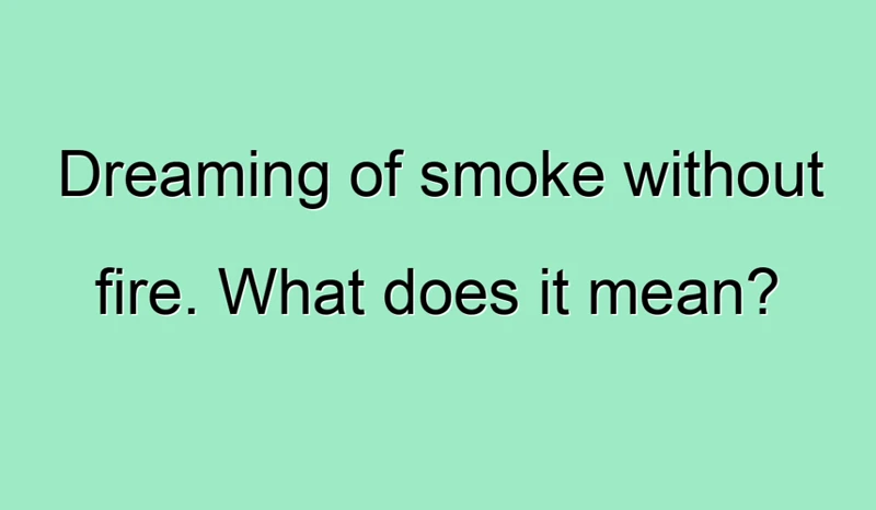 Smoke Without Fire: Meaning Revealed