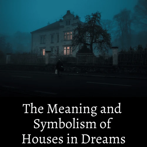 Symbolism Of A House In Dreams
