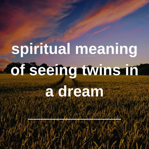 The Significance Of Twin Dreams