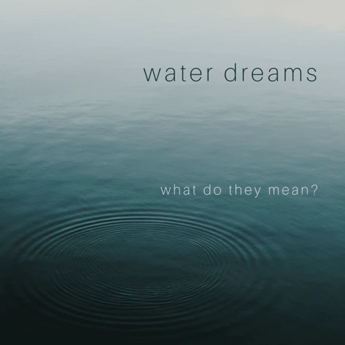 The Significance Of Water In Dream Interpretation