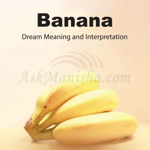 The Symbolic Meaning Of Bananas In Dreams