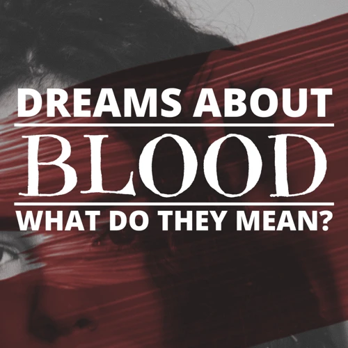 The Symbolism Of Blood In Dreams