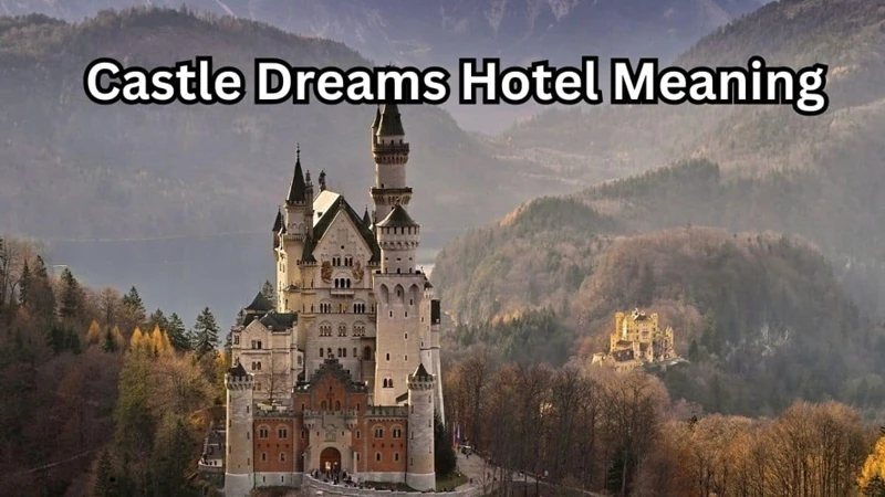 The Various Symbolic Meanings Of Castles In Dreams